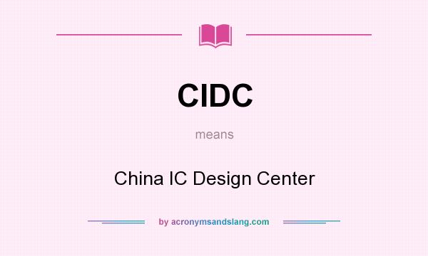 What does CIDC mean? It stands for China IC Design Center