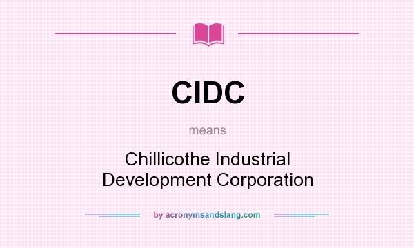 What does CIDC mean? It stands for Chillicothe Industrial Development Corporation