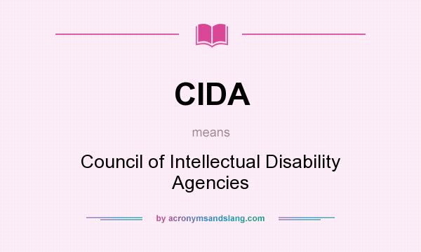 What does CIDA mean? It stands for Council of Intellectual Disability Agencies