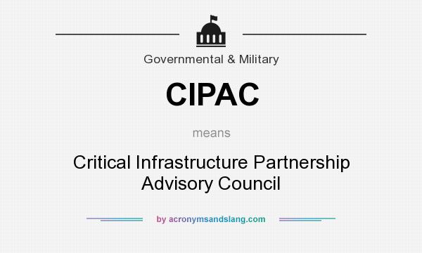What does CIPAC mean? It stands for Critical Infrastructure Partnership Advisory Council