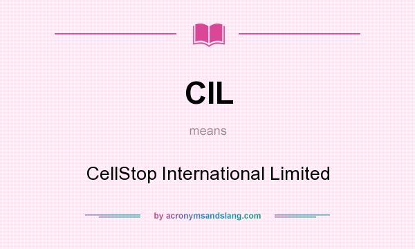 What does CIL mean? It stands for CellStop International Limited