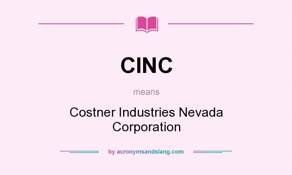 What does CINC mean? It stands for Costner Industries Nevada Corporation