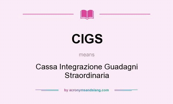 What does CIGS mean? It stands for Cassa Integrazione Guadagni Straordinaria