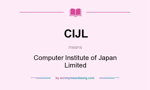 What does CIJL mean? It stands for Computer Institute of Japan Limited