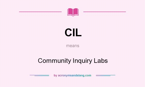 What does CIL mean? It stands for Community Inquiry Labs