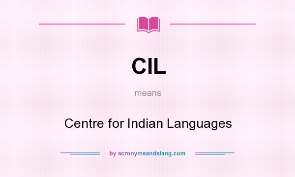 What does CIL mean? It stands for Centre for Indian Languages