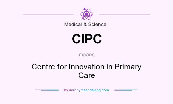 What does CIPC mean? It stands for Centre for Innovation in Primary Care