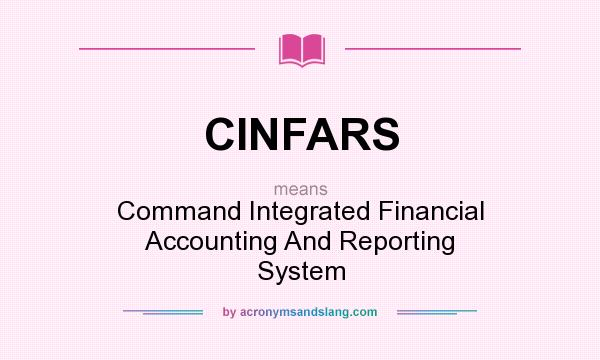 What does CINFARS mean? It stands for Command Integrated Financial Accounting And Reporting System