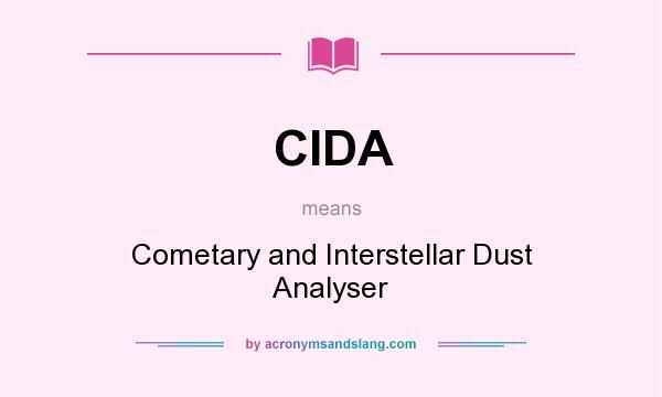 What does CIDA mean? It stands for Cometary and Interstellar Dust Analyser