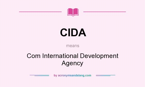 What does CIDA mean? It stands for Com International Development Agency