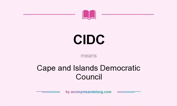 What does CIDC mean? It stands for Cape and Islands Democratic Council