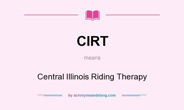 What does CIRT mean? It stands for Central Illinois Riding Therapy