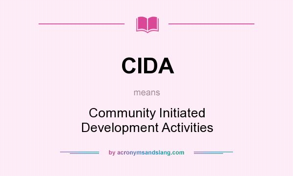 What does CIDA mean? It stands for Community Initiated Development Activities