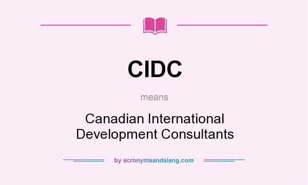 What does CIDC mean? It stands for Canadian International Development Consultants