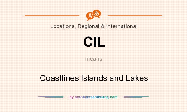 What does CIL mean? It stands for Coastlines Islands and Lakes
