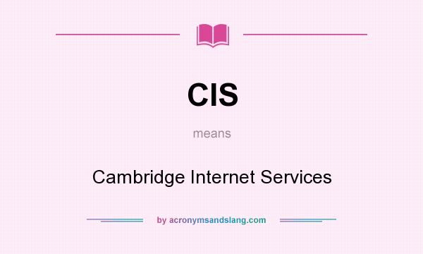 What does CIS mean? It stands for Cambridge Internet Services