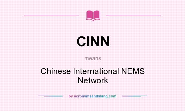 What does CINN mean? It stands for Chinese International NEMS Network