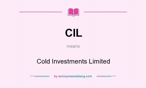 What does CIL mean? It stands for Cold Investments Limited