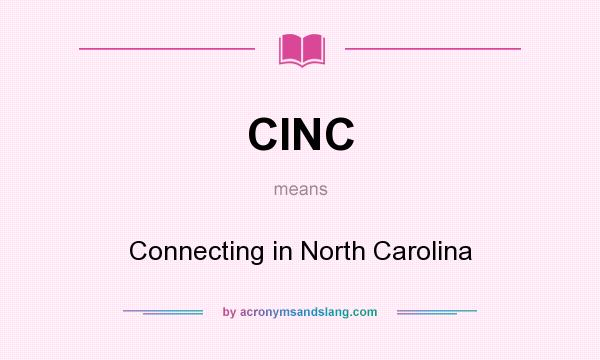 What does CINC mean? It stands for Connecting in North Carolina