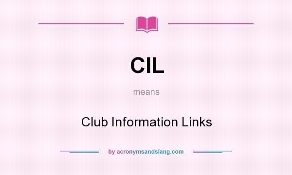 What does CIL mean? It stands for Club Information Links