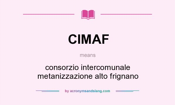 What does CIMAF mean? It stands for consorzio intercomunale metanizzazione alto frignano