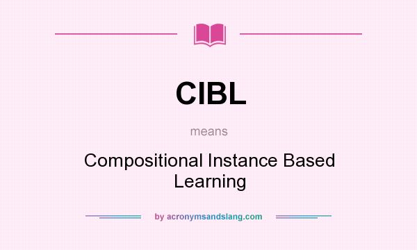 What does CIBL mean? It stands for Compositional Instance Based Learning
