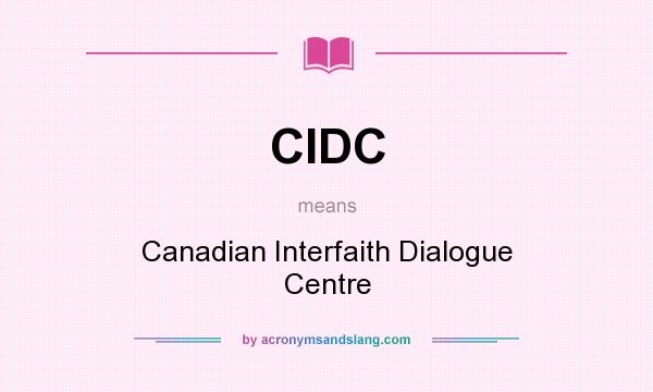 What does CIDC mean? It stands for Canadian Interfaith Dialogue Centre