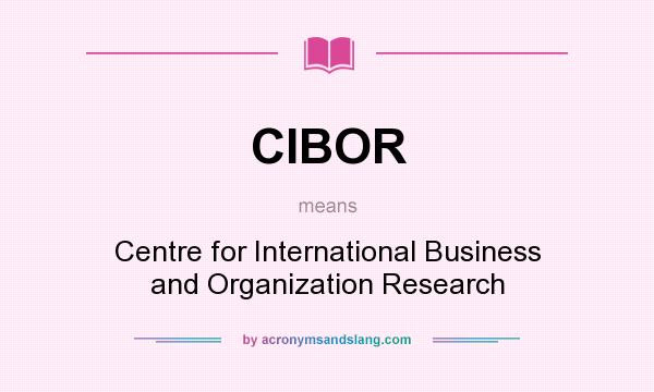 What does CIBOR mean? It stands for Centre for International Business and Organization Research