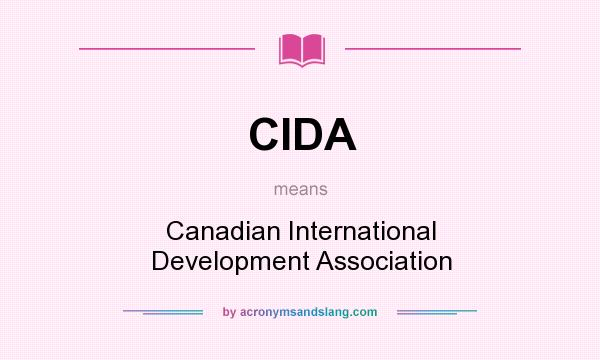 What does CIDA mean? It stands for Canadian International Development Association