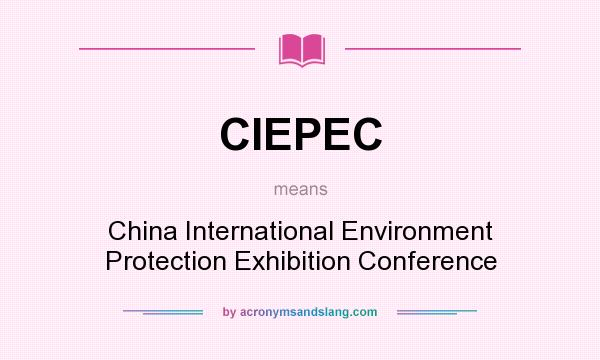 What does CIEPEC mean? It stands for China International Environment Protection Exhibition Conference