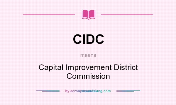 What does CIDC mean? It stands for Capital Improvement District Commission