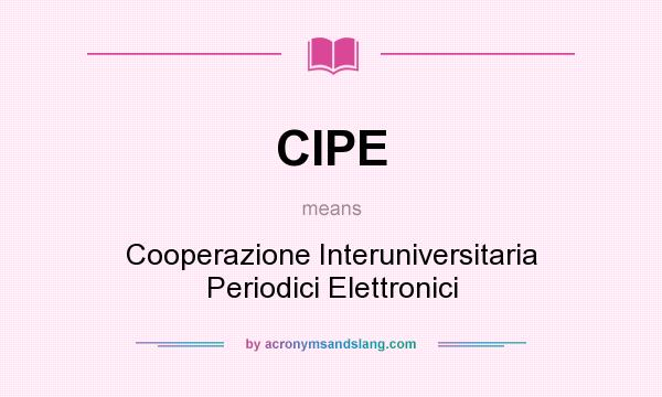 What does CIPE mean? It stands for Cooperazione Interuniversitaria Periodici Elettronici
