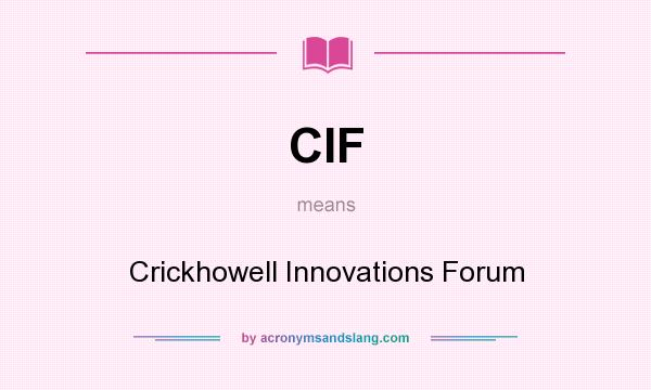 What does CIF mean? It stands for Crickhowell Innovations Forum