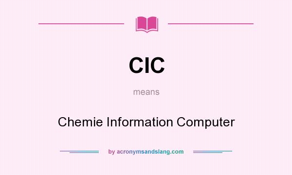 What does CIC mean? It stands for Chemie Information Computer