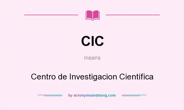 What does CIC mean? It stands for Centro de Investigacion Cientifica
