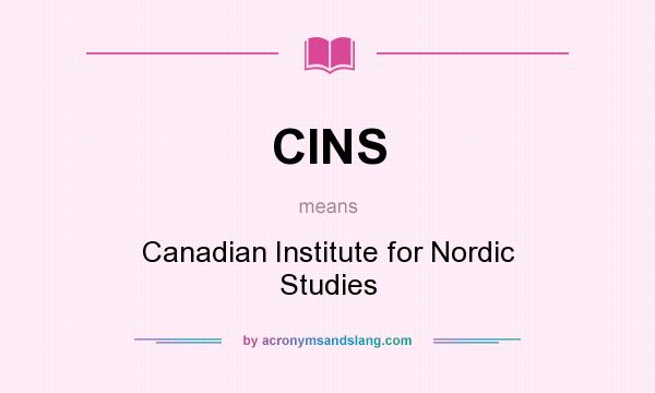 What does CINS mean? It stands for Canadian Institute for Nordic Studies