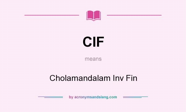 What does CIF mean? It stands for Cholamandalam Inv Fin