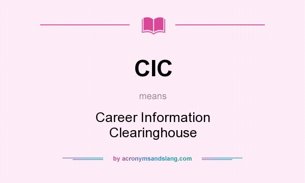 What does CIC mean? It stands for Career Information Clearinghouse