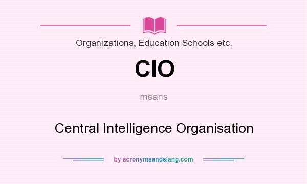 What does CIO mean? It stands for Central Intelligence Organisation
