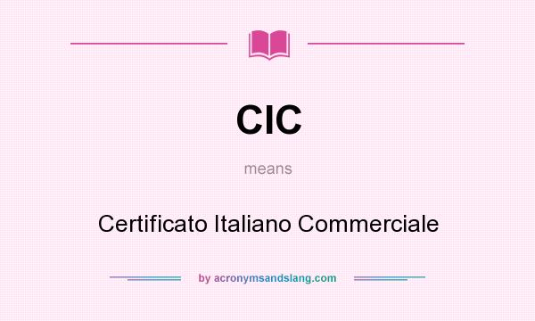 What does CIC mean? It stands for Certificato Italiano Commerciale