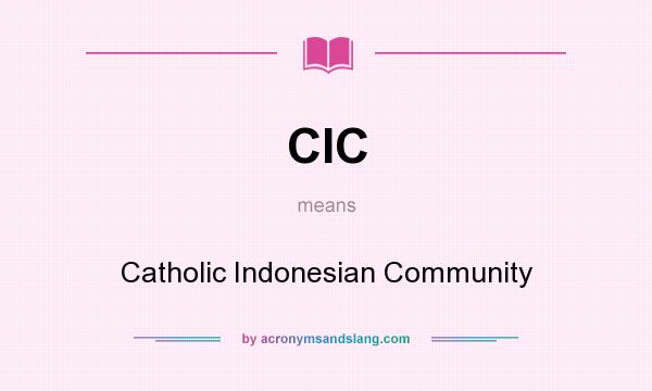 What does CIC mean? It stands for Catholic Indonesian Community