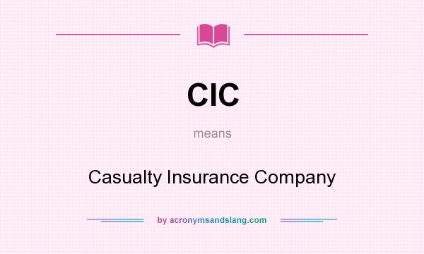 What does CIC mean? It stands for Casualty Insurance Company
