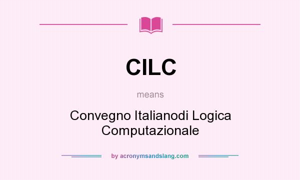 What does CILC mean? It stands for Convegno Italianodi Logica Computazionale