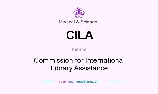 What does CILA mean? It stands for Commission for International Library Assistance