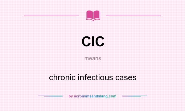 What does CIC mean? It stands for chronic infectious cases