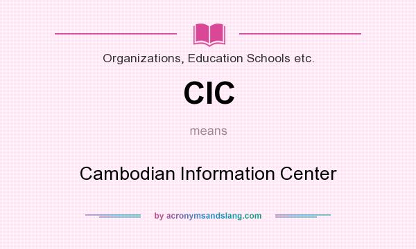 What does CIC mean? It stands for Cambodian Information Center