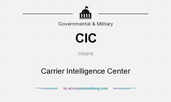 What does CIC mean? It stands for Carrier Intelligence Center
