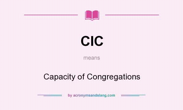 What does CIC mean? It stands for Capacity of Congregations