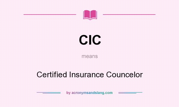 What does CIC mean? It stands for Certified Insurance Councelor