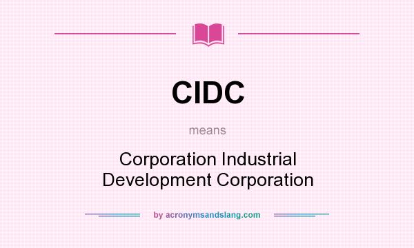 What does CIDC mean? It stands for Corporation Industrial Development Corporation